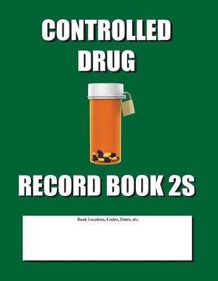 Controlled Drug Record Book 2S: Slim Size - Green Cover