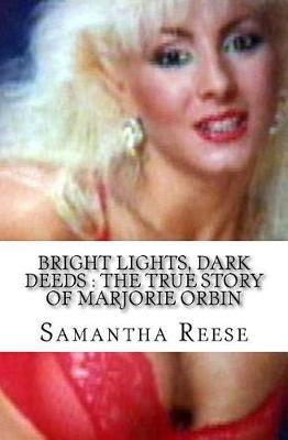 Bright Lights, Dark Deeds: The True Story of Marjorie Orbin