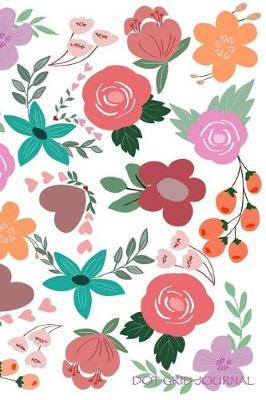 Dot Grid Journal: Floral W, 150 Dot Grid Pages, 6 x 9, Dotted Matrix Notebook and Planner: Bullet Journal and Sketch Book for Journaling, Calligraphy and Lettering