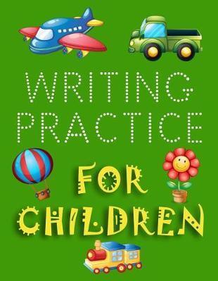 Writing Practice For Children: Letter Tracing Practice Book For Preschoolers, Kindergarten (Printing For Kids Ages 3-5)(5/8  Lines, Dotted)