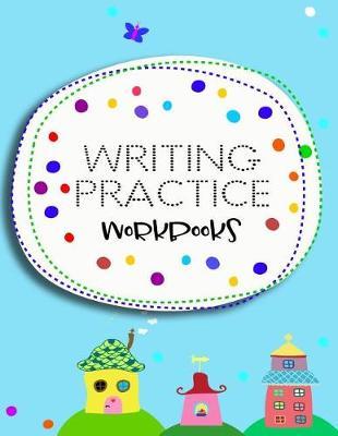 Writing Practice Workbooks: Letter Tracing Practice Book For Preschoolers, Kindergarten (Printing For Kids Ages 3-5)(5/8  Lines, Dotted)