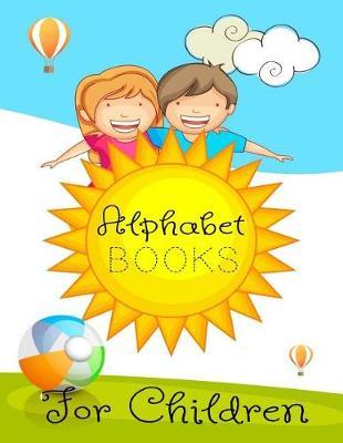 Alphabet Books For Children: Letter Tracing Practice Book For Preschoolers, Kindergarten (Printing For Kids Ages 3-5)(1  Lines, Dashed)