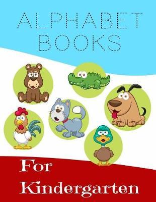 Alphabet Books For Kindergarten: Letter Tracing Practice Book For Preschoolers, Kindergarten (Printing For Kids Ages 3-5)(1  Lines, Dashed)