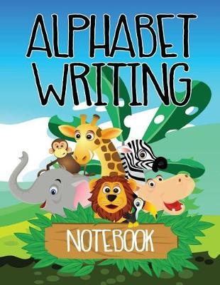 Alphabet Writing Notebook: Letter Tracing Practice Book For Preschoolers, Kindergarten (Printing For Kids Ages 3-5)(1  Lines, Dashed)