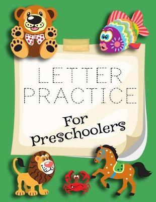 Letter Practice For Preschoolers: Letter Tracing Practice Book For Preschoolers, Kindergarten (Printing For Kids Ages 3-5)(1  Lines, Dashed)