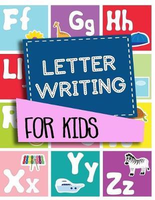 Letter Writing For Kids: Letter Tracing Practice Book For Preschoolers, Kindergarten (Printing For Kids Ages 3-5)(1  Lines, Dashed)