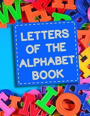 Letters Of The Alphabet Book: Letter Tracing Practice Book For Preschoolers, Kindergarten (Printing For Kids Ages 3-5)(1  Lines, Dashed)