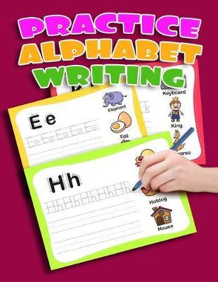 Practice Alphabet Writing: Letter Tracing Practice Book For Preschoolers, Kindergarten (Printing For Kids Ages 3-5)(1  Lines, Dashed)