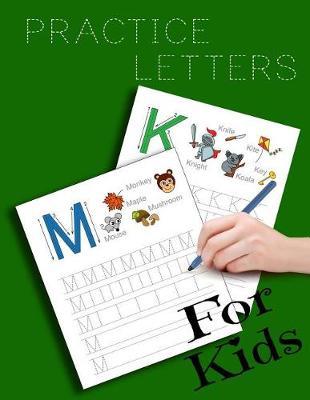 Practice Letters For Kids: Letter Tracing Practice Book For Preschoolers, Kindergarten (Printing For Kids Ages 3-5)(1  Lines, Dashed)