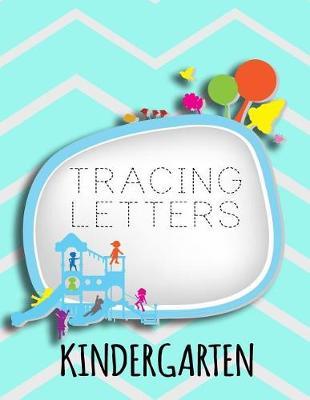 Tracing Letters Kindergarten: Letter Tracing Practice Book For Preschoolers, Kindergarten (Printing For Kids Ages 3-5)(1  Lines, Dashed)