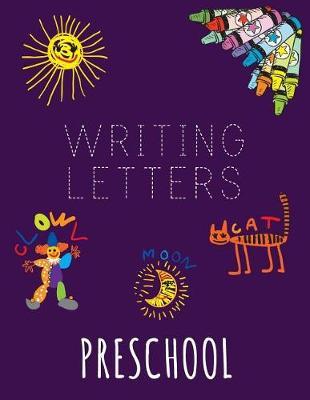 Writing Letters Preschool: Letter Tracing Practice Book For Preschoolers, Kindergarten (Printing For Kids Ages 3-5)(1  Lines, Dashed)