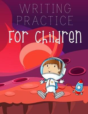 Writing Practice For Children: Letter Tracing Practice Book For Preschoolers, Kindergarten (Printing For Kids Ages 3-5)(1  Lines, Dashed)