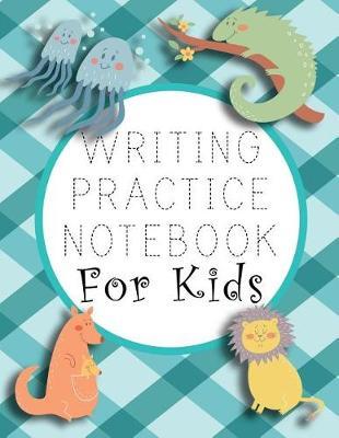 Writing Practice Notebook For Kids: Letter Tracing Practice Book For Preschoolers, Kindergarten (Printing For Kids Ages 3-5)(1  Lines, Dashed)