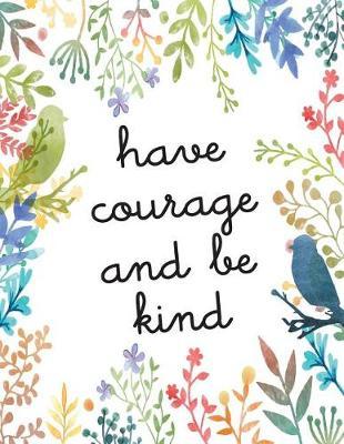 Have courage and be kind: Kids quote journal, Mix 90P Dotted grid 20P Lined ruled,8.5x11 in,110 undated pages: Quote journal to write in your wisdom thoughts, plan, and ideas for life/ business /office /student/ teacher