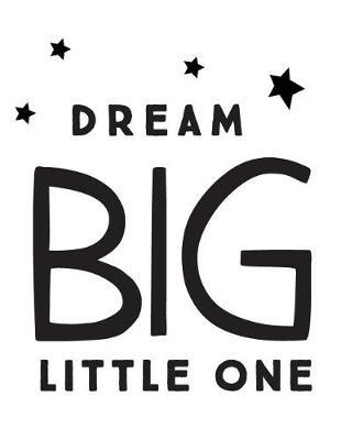 Dream Big Little One: Children Quote Journal, Mix 90p Dotted Grid 20p Lined Ruled,8.5x11 In,110 Undated Pages: Quote Journal to Write in Your Wisdom Thoughts, Plan, and Ideas for Life/ Business /Office /Student/ Teacher