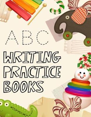 ABC Writing Practice Books: Letter Tracing Practice Book For Preschoolers, Kindergarten (Printing For Kids Ages 3-5)(5/8  Lines, Dashed)