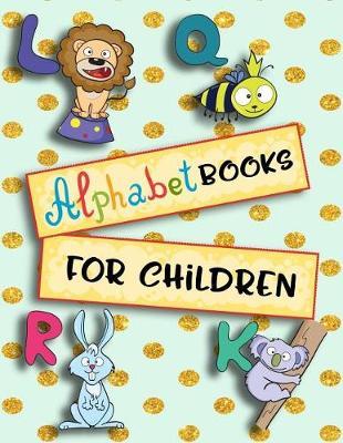 Alphabet Books For Children: Letter Tracing Practice Book For Preschoolers, Kindergarten (Printing For Kids Ages 3-5)(5/8  Lines, Dashed)