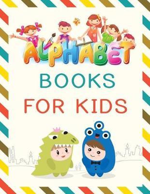 Alphabet Books For Kids: Letter Tracing Practice Book For Preschoolers, Kindergarten (Printing For Kids Ages 3-5)(5/8  Lines, Dashed)