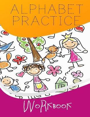 Alphabet Practice Workbook: Letter Tracing Practice Book For Preschoolers, Kindergarten (Printing For Kids Ages 3-5)(5/8  Lines, Dashed)