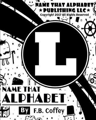 Name That Alphabet  L: What's Your Name!!