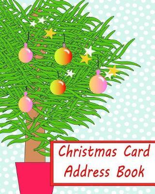 Christmas Card Address Book: Organise and remember your christmas cards - Christmas notebook - Address book - Large pages:10  x 8