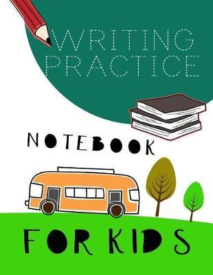 Writing Practice Notebook For Kids: Letter Tracing Practice Book For Preschoolers, Kindergarten (Printing For Kids Ages 3-5)(5/8  Lines, Dashed)