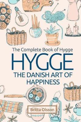 Hygge: The Danish Art of Happiness: The Complete Book of Hygge