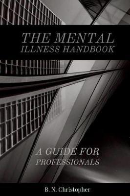 The Mental Illness Handbook: A Guide for Professionals