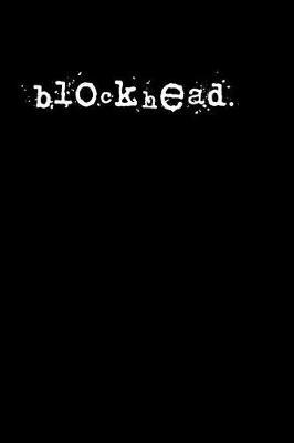 blockhead.: A 6 x 9 Lined Journal