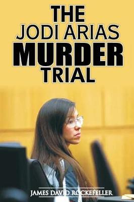 The Jodi Arias Murder Trial