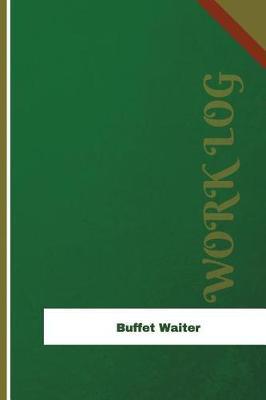 Buffet Waiter Work Log: Work Journal, Work Diary, Log - 126 pages, 6 x 9 inches