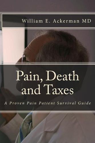 Pain, Death and Taxes: A Pain Patient Survival Guide
