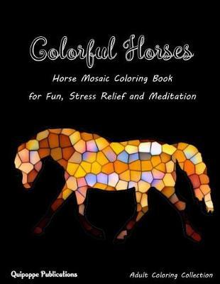 Colorful Horses: Horse Mosaic Coloring Book for Fun, Stress Relief and Meditation