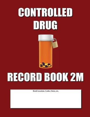 Controlled Drug Record Book 2M: Mid Size - Burgundy Cover