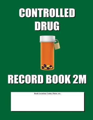 Controlled Drug Record Book 2M: Mid Size - Green Cover