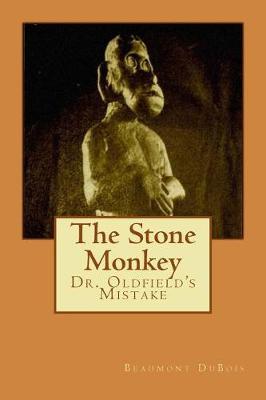 The Stone Monkey: Dr. Oldfield's Mistake