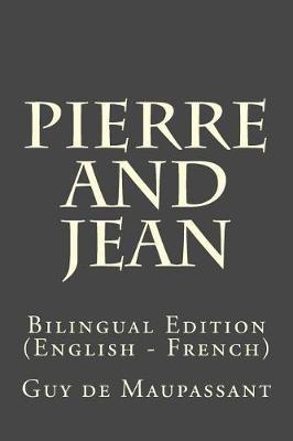 Pierre and Jean: Bilingual Edition (English - French)