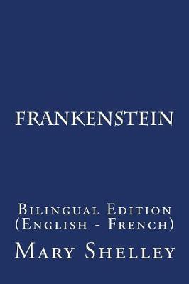 Frankenstein: Bilingual Edition (English - French)