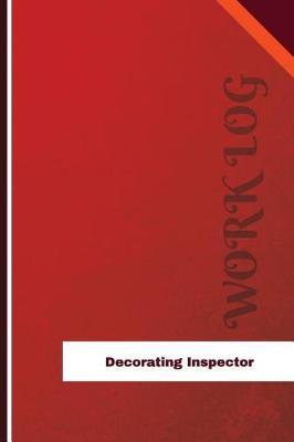Decorating Inspector Work Log: Work Journal, Work Diary, Log - 126 Pages, 6 X 9 Inches