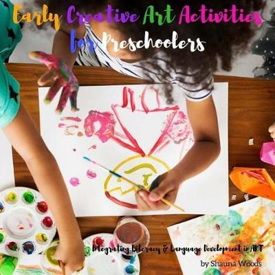 Early Creative Art Activities for Preschoolers: Intergrating Literacy & Langauge in Art