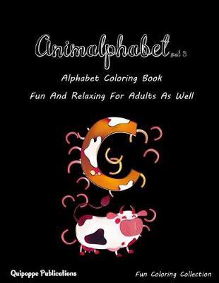 Animalphabet Vol 3: Alphabet Coloring Book Fun and Relaxing for Adults as Well