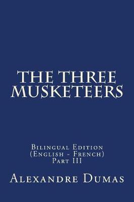 The Three Musketeers: Bilingual Edition (English - French) Part III