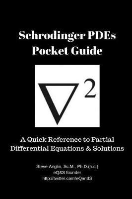 Schrodinger Pdes Pocket Guide: A Quick Reference to Partial Differential Equations & Solutions