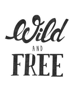 Wild and free: Inspirational quote journal, 8.5x11 in,110 pages blank notebook, Black white nursery: Quote journal to write in your wisdom thoughts, plan, and ideas for life/ business /office /student/ teacher