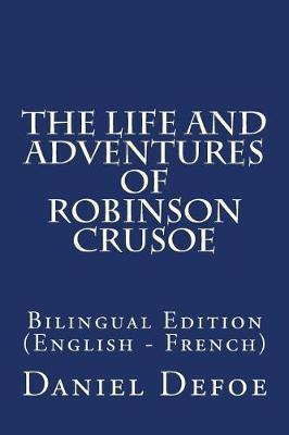 The Life and Adventures of Robinson Crusoe: Bilingual Edition (English - French)