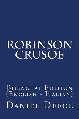 The Life and Adventures of Robinson Crusoe: Bilingual Edition (English - Italian)