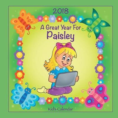 2018 - A Great Year for Paisley Kid's Calendar