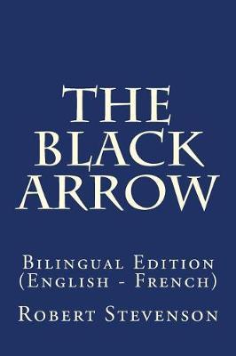 The Black Arrow: Bilingual Edition (English - French)