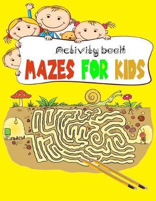 Activity Book Maze for Kids ( Mazes Game for Kids 6-10 ): Activity Book for Kids Mazes Game