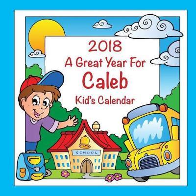 2018 - A Great Year for Caleb Kid's Calendar